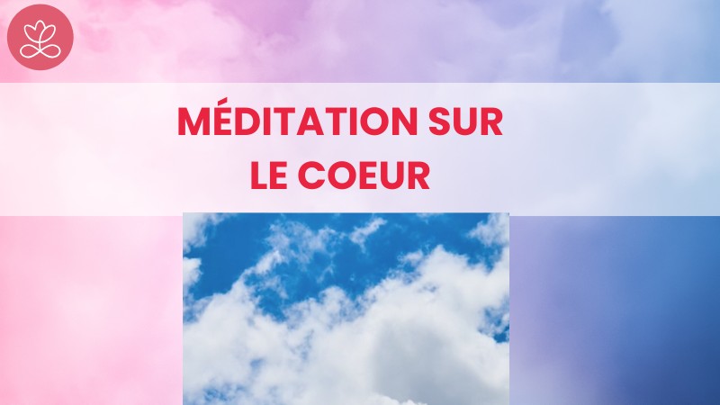 12. Méditation sur le coeur avec Maryse Lehoux